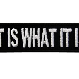 It is What It is Patch Embroidered Funny Badge Biker Applique Fastener Hook and Loop Emblem