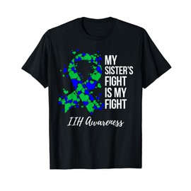 My Sister’s Fight Is My Fight IIH Awareness T-Shirt
