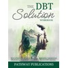 The DBT Solution: How to Enhance Mindfulness, Emotional Regulation, Interpersonal
