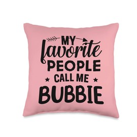 My Favorite People Call Me Bubbie Throw Pillow