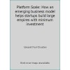 Platform Scale: How an emerging business model helps startups build large...