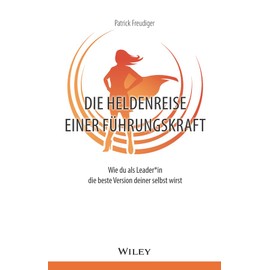 Die Heldenreise einer Führungskraft: Wie du als Leader*in die beste Version deiner selbst wirst