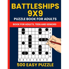 Battleships Puzzle Book for Adults - 500 Easy Logic Puzzles (9x9 Grid): Also Known as Solitaire Battleships or Battleship Solitaire – Fun & Relaxing Puzzles