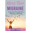 More Than Migraine: A Journey Through Pain, Advocacy, and Hope