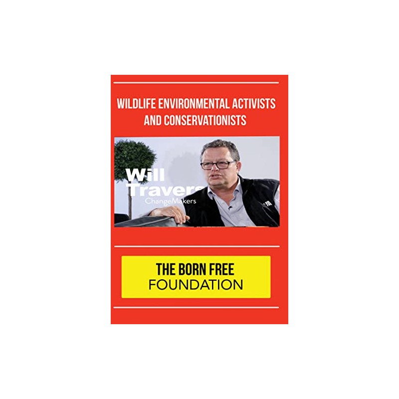 ChangeMakers Will Travers - The Born Free Foundation