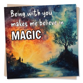 Happy Anniversary or Birthday Card for a Loved One - Sincere and Magical - Being With You Makes Me Believe in Magic - For a Loved One, Parnter, Romance, Husband, Wife, Girlfriend, Boyfriend