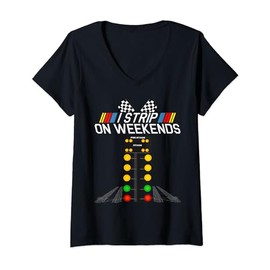 Womens I Strip On Weekends Fathers Day Drag Racing Track Gift Idea V-Neck T-Shirt