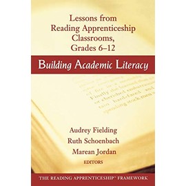 Building Academic Literacy: Lessons from Reading Apprenticeship Classrooms, Grades 6-12