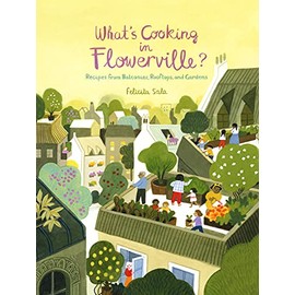 What's Cooking in Flowerville?: Recipes from Garden, Balcony or Window Box