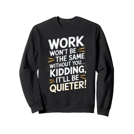 Funny Work Farewell It'll Be Quieter Goodbye Party Gifts Sweatshirt