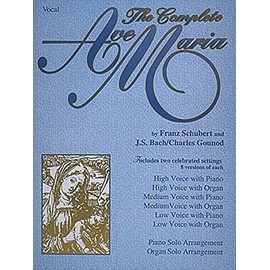 The Complete Ave Maria: Voice, Piano and Organ