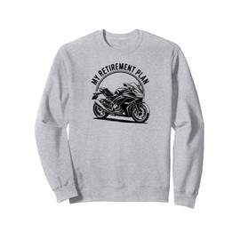 My Retirement Plan Motorcycle Enthusiast Art Sweatshirt