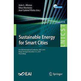 Sustainable Energy for Smart Cities: First EAI International Conference, SESC 2019, Braga, Portugal, December 4-6, 2019, Proceedings (Volume 315)