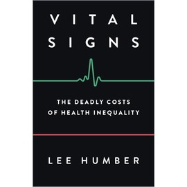 Vital Signs: The Deadly Costs of Health Inequality
