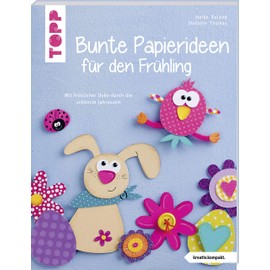 Bunte Papierideen für den Frühling (kreativ.kompakt): Mit fröhlicher Deko durch die schönste Jahreszeit