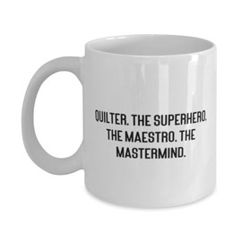 Fancy Quilter Gifts, Quilter. The Superhero. The Maestro. The Mastermind, Joke 11oz 15oz Mug for Colleagues from Coworkers, Quilting, Sewing, Fabric, Patterns, Scissors, Rotary Cutter, Ruler, Pin