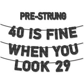 Pre-Strung 40 Is Fine When You Look 29 Banner for 40th Birthday Decorations, 40th Birthday Banner, 40th Party Decorations, Black Glitter