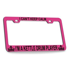 Custom Brother - I Can't Keep Calm I'm A Kettle Drum Quality Pink Metal Car SUV Truck License Plate Frame n68