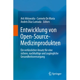 Entwicklung von Open-Source-Medizinprodukten: Ein verlässlicher Ansatz für eine sichere, nachhaltige und zugängliche Gesundheitsversorgung (German Edition)