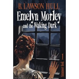 Emelyn Morley and the Waking Dark (Saunmoor)