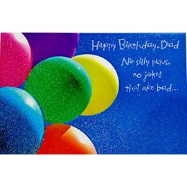 Happy Birthday Dad Greeting Card -"No silly puns, no jokes that are bad. Just a special wish for a really great dad!" to Father