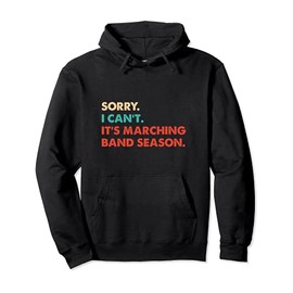 Sorry. I Can't. It's Marching Band Season, Marching Band Pullover Hoodie