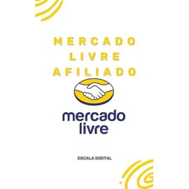 Mercado Livre Afiliado (O manual do afiliado Livro 4) (Portuguese Edition)