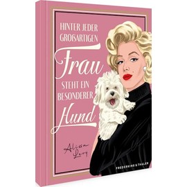 Geschenkbuch – Hinter jeder großartigen Frau steht ein besonderer Hund: Das perfekte Geschenk für Hundeliebhaber*innen. Mit Porträts 30 berühmter Frauen & Quiz
