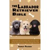 The Labrador Retriever Bible - A Beginners Training Manual With