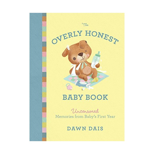 The Overly Honest Baby Book: Uncensored Memories from Baby s