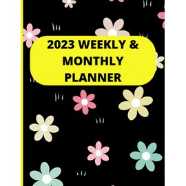 2023 PLANNER: 2023 Planner Weekly and Monthly From January to December 2023