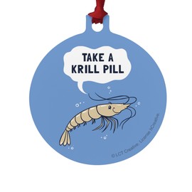 GRAPHICS & MORE Take a Krill Chill Pill Funny Humor Aluminum Holiday Christmas Tree Ornament - 3.0" (7.6 cm) x 3.37" (8.6 cm)