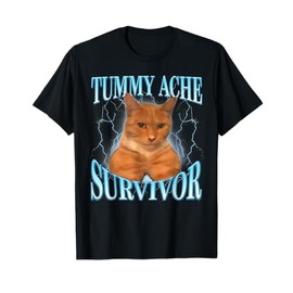 Cat Meme Funny Saying Tummy Ache Survivor Animal Lover T-Shirt