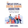 The Twelve Steps for Digital Gaming Addiction: An Effective Solution
