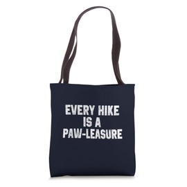 Funny Hiking Quote Every Hike is a Paw-leasure Dog Lover Mom Tote Bag
