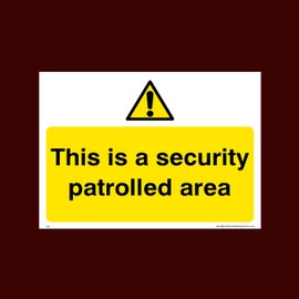 This is a security patrolled area Plastic Sign (S51) - CCTV, Security, Warning, Alarmed, Surveillance, Camera, Dogs, Premises