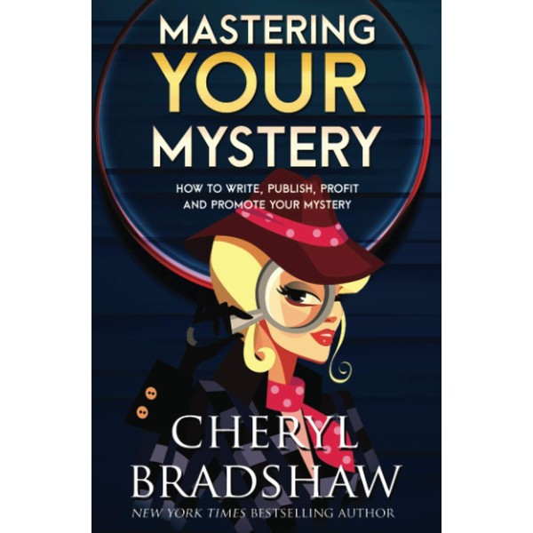 Mastering Your Mystery: Write, Publish, and Profit with Your Mysteries