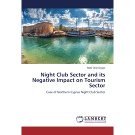 Night Club Sector and its Negative Impact on Tourism Sector: Case of Northern Cyprus Night Club Sector