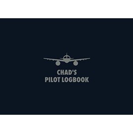 Chad's Pilot Logbook: The Standard Professional Aviation Log Book - Fully Complies with FAA Requirements