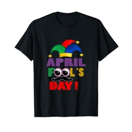 April Fool's Day April Fool's Day Joke T-Shirt