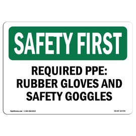 OSHA Safety First Sign - Required PPE Rubber Gloves and Safety Goggles | Vinyl Label Decal | Protect Your Business, Work Site, Warehouse | Made in The USA