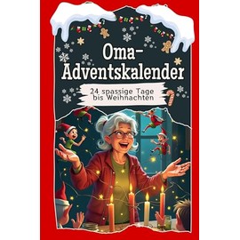 Oma-Adventskalender - Das perfekte Geschenk für Frauen und Männer 2024: 24 spaßige Tage bis Weihnachten