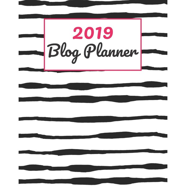 2019 Blog Planner: Set Goals for the Year, Create Your