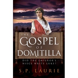 The Gospel of Domitilla: Did the Emperor's Niece Write Luke?