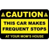 CAUTION THIS CAR MAKES FREQUENT STOPS AT YOUR MOM'S HOUSE FUNNY DECAL STICKER