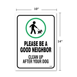 Clean Up After Your Dog Sign, Be A Good Neighbor, 14" x 10" inch, Black/Green on White, Vinyl Sticker (flexible), Indoor and Outdoor Use, Rust Free, UV Protected, Waterproof, Self Adhesive