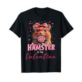 Cute Hamster Valentine's Day Hamster Is My Valentine Outfits T-Shirt