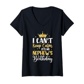 Womens I Can't Keep Calm It's My Nephew's Birthday Party Gifts V-Neck T-Shirt