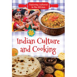 Indian Culture and Cooking (Exploring Cultures in the Kitchen)