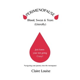 Perimenopause: Blood, Sweat & Tears